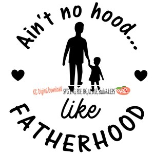 Ain't no Hood ... wie Vaterschaft svg png pdf jpg AI dxf eps Studio3 druckbare Datei Vatertag Papa Daddy Laser Graveur Cutter