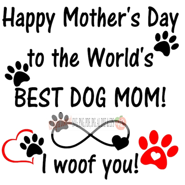 Happy Mother's Day to the World's best dog mom I woof you svg png pdf jpg AI eps dxf studio3 printable cut file mommy momma mama