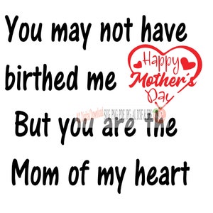 Você pode não ter me dado à luz, mas você é a mãe do meu coração svg png pdf jpg AI dxf eps studio3 arquivo cortado para impressão dia das mães mamãe mamãe