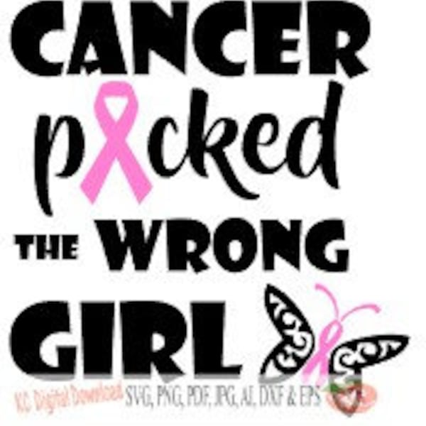 Cancer picked the wrong girl funny quote humorous saying digital design svg png eps pdf jpg files for cameo cricut scan & cut laser engraver