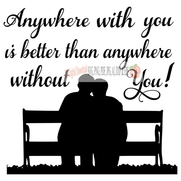 Anywhere with you is better than anywhere without you svg png pdf jpg AI dxf eps studio3 printable cut file anniversary wedding birthday