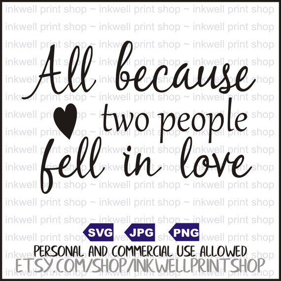 All Because Two People Fell In Love Svg Digital File Svg Etsy