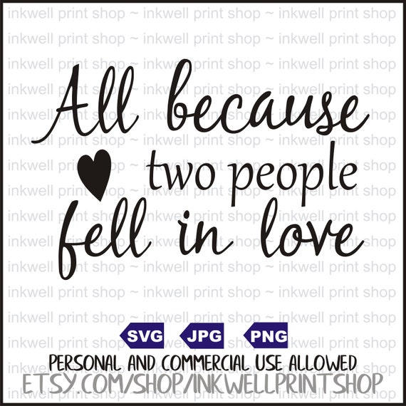 Download All Because Two People Fell In Love Svg Digital File Svg Etsy