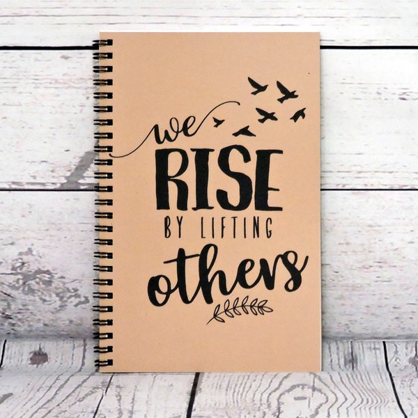 We rise by lifting others - Blank Journal, writing journal, motivational gift, writers gift, diary notebook, sketchbook