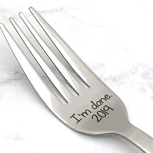 Customized Fork - Retirement Gift - I&#39;m Done - Custom Fork - Personalized Silverware - Custom Engraved Fork - Personalized Serving Fork