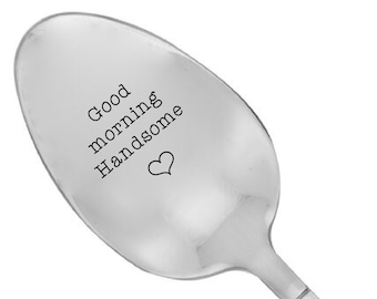 Good Morning Handsome Personalized Gift For Boyfriend Engraved Spoon Gift For Him Unique Birthday Gift For Husband Engraved Coffee Spoon