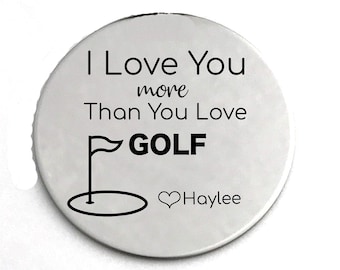 Golf Ball Marker for Boyfriend Gift for Husband Golf Gift Valentines Day For Him I Love You More Than You Love Golf Mens Gift