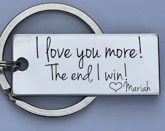 Engraved Stainless Steel Keychain: I Love You More, Personalized Valentine's Gift