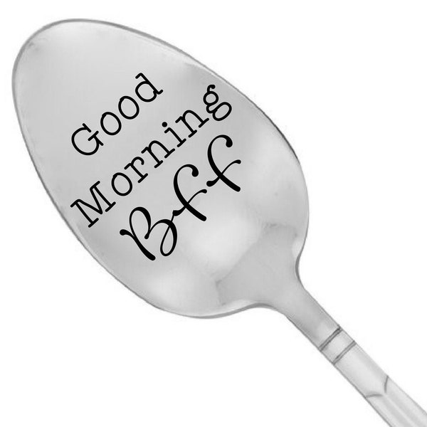 Good Morning BFF Spoon BFF Gift Best Friend Gift Bff Birthday Gift Best Friend Wedding Gift Bff Gift Ideas