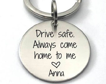 Drive Safe, Always Come Home to Me, Stainless Steel Engraved Keychain