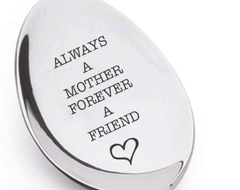 Always A Mother Forever A Friend Engraved Spoon Gift Anniversary Gift For Mom Housewarming Gifts Unique Spoon Gift Ideas Mothers Day Gift