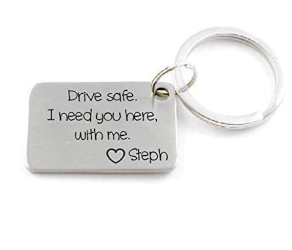 Drive Safe Keychain Be Safe Babe Engraved Keychain I Need