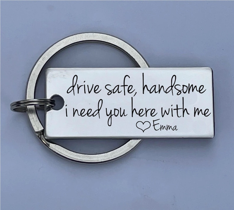 Drive Safe Handsome I Need You Here With Me Customizable Initial Engraved Stainless Steel Keychain Husband Gift Boyfriend Girlfriend image 1