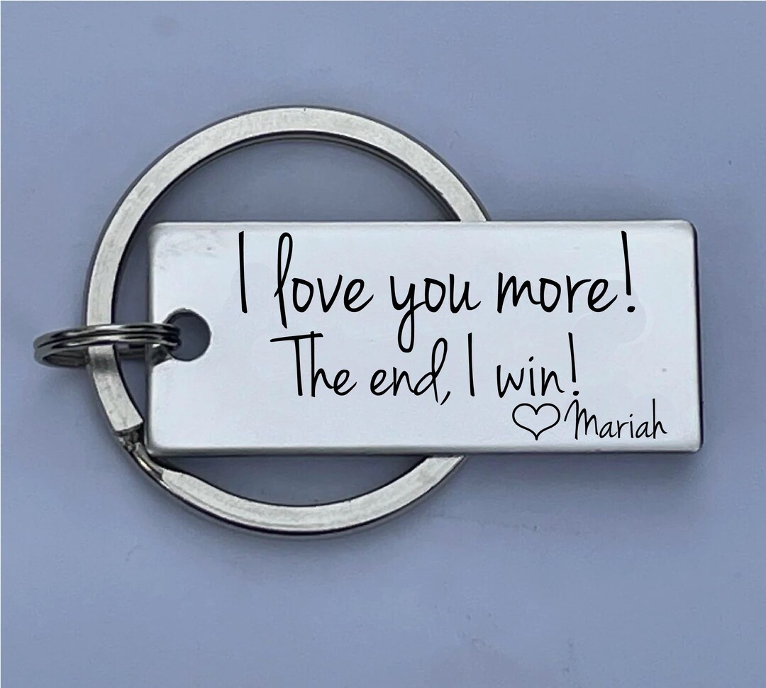 I I Love You More the End I Win Customizable Engraved Stainless Steel Keychain Husband Boyfriend ...