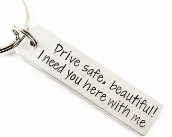 Drive Safe beautiful! I Need You Here With Me Customizable Initial Engraved Stainless Steel Keychain Husband Gift Boyfriend Girlfriend