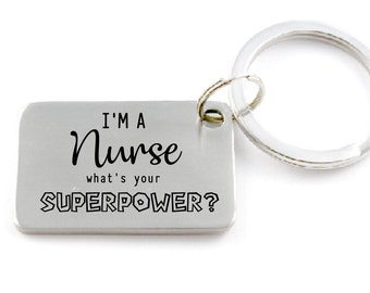 I'm a Nurse, What's Your Superpower? Engraved Keychain Can Be Customized