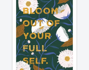 Bloom Out of Your Full Self Print