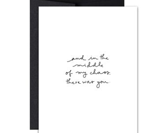In the Middle of My Chaos Card - Valentine's Day Card - Romnatic Love Card - Anniversary Card