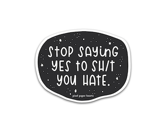 Hand Lettered Sticker Positive Vinyl Sticker Water Bottle Sticker Laptop Sticker - Shit You Hate Sticker