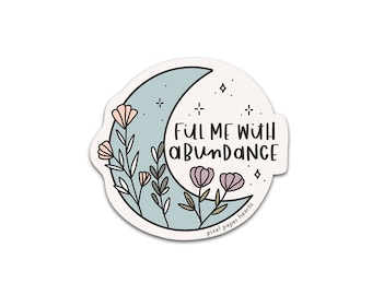 Hand Lettered Sticker Positive Vinyl Sticker Water Bottle Sticker Laptop Sticker - Fill Me With Abundance Sticker