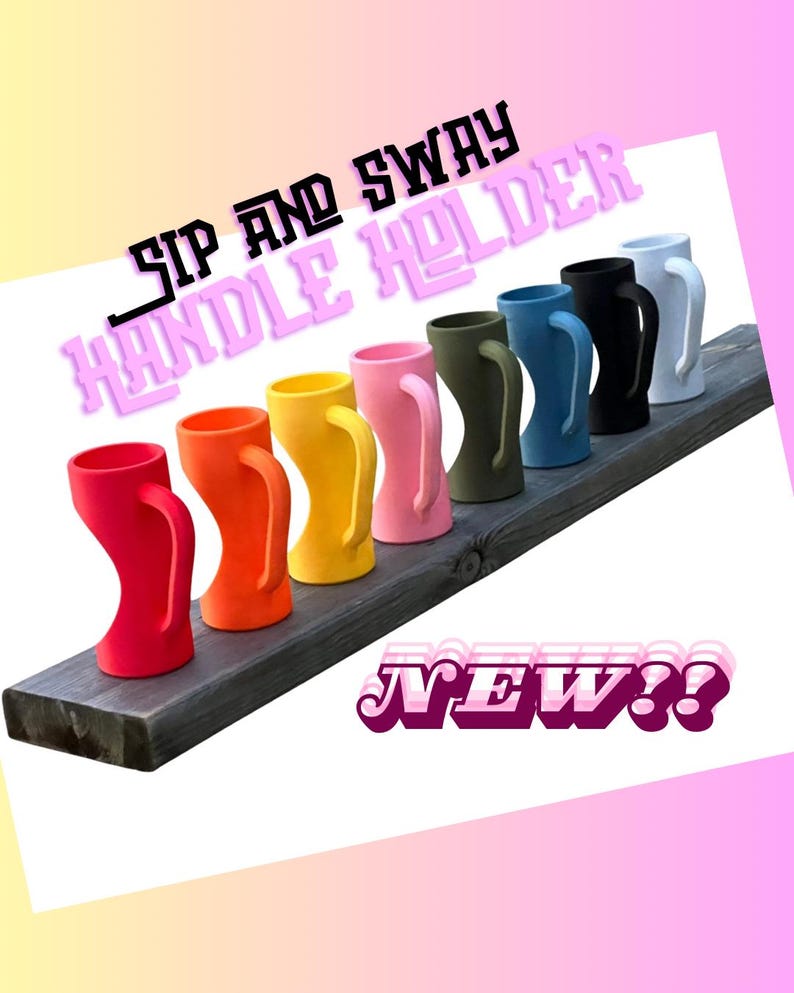 May include: A row of colorful, curved handle holders in red, orange, yellow, pink, green, blue, black, and white. The text "SIP AND SWAY HANDLE HOLDER" is above the holders, and "NEW!!" is below.