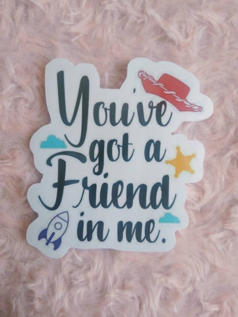 You Ve Got A Friend In Me Sticker Toy Story Disney Etsy
