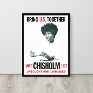 Shirley Chisholm Framed Poster 1972 Unbought and Unbossed Classic Print