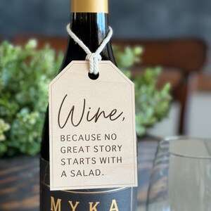 Silly Wine Bottle Tag - &quot;Wine, because no great story started with a salad&quot; - Funny Bottle ornament - Laser engraved