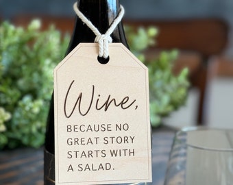 Silly Wine Bottle Tag - &quot;Wine, because no great story started with a salad&quot; - Funny Bottle ornament - Laser engraved