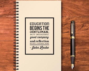John Locke Inspirational Quote Notebook - Education Begins the Gentleman, Spiral Journal Gift