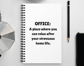 Funny Office Spiral Notebook: Relax After Strenuous Home Life
