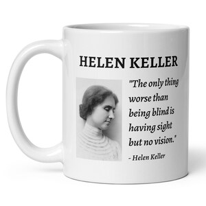 Helen Keller Quote Mug! &quot;Having sight but no vision&quot;, Inspiring Women, Disability Rights Advocate, Advocate for Blind, Famous American Women