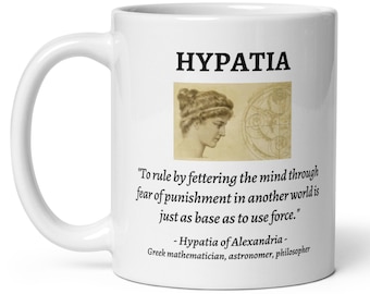 Hypatia Quote Mug Gift For Woman Scientist Quote Famous Women Astronomer Gift for Daughter Ancient Greek Female Scientist Atheist Gift Mug