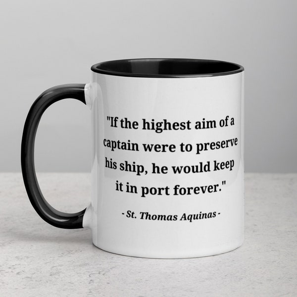 St Thomas Aquinas Quote Mug, "If the highest aim of a captain were to preserve his ship, he would keep it in port forever", Leadership Gifts