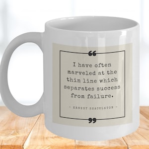 Ernest Shackleton Mug! Shackleton quote, Success vs Failure, Endurance Antarctica expedition, inspirational quotes, leadership gifts