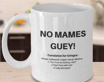 No Mames Guey Mug: Funny Spanish Slang Gift