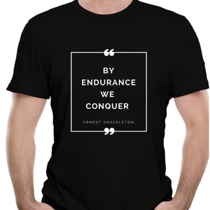 Ernest Shackleton shirt - &quot;By Endurance We Conquer&quot; | Shackleton gift, Inspirational and motivational quote, leadership gift