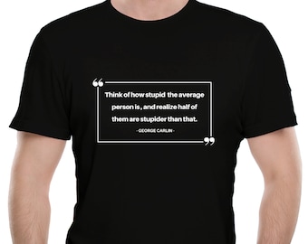 Funny George Carlin shirt!, George Carlin tshirt, Carlinq Quote Stupid People, George Carlin gifts, Sarcastic tshirts