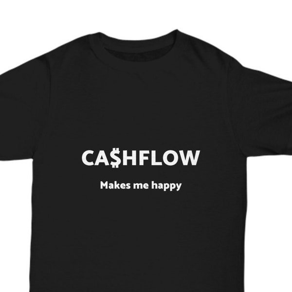 Cashflow Makes Me Happy Shirt! Passive Income Investors, CFO shirt, Entrepreneur shirt, Real Estate Investor Gift, Digital Nomad shirt