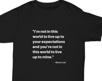 Bruce Lee tshirt, shirt! Quote on life, expectations, individuality | Great gift for him dad brother son martial arts, christmas birthday