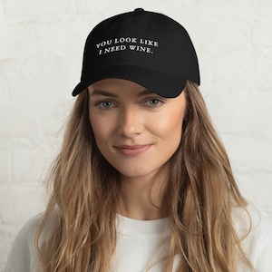 Fun Wine Lover Hat, &quot;You Look Like I Need Wine&quot;, Gifts for Wine Lovers, Wine Tasting Gifts, Cute Wine Gifts