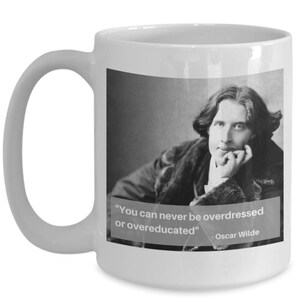 Funny Oscar Wilde quote mug! You can never be overdressed or overeducated