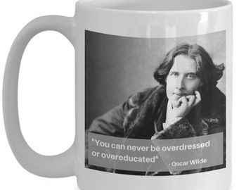 Funny Oscar Wilde quote mug! You can never be overdressed or overeducated