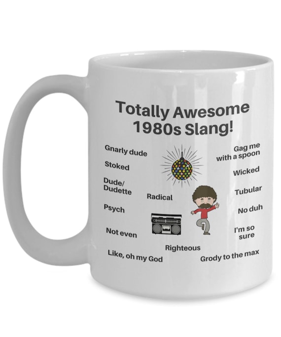1980s Slang Mug, Gen X Gift, Disco Theme