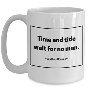 Geoffrey Chaucer quote mug! &quot;Time and tide wait for no man&quot; | Canterbury Tales, English poet, English literature, poetry, literary gift