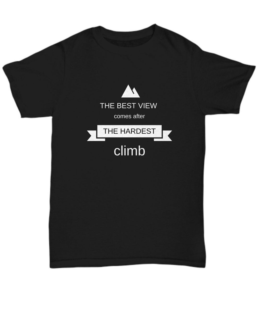 Mountain Climbing Shirt the Best View Comes After the Hardest Etsy