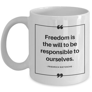 Friedrich Nietzsche mug! Quote about freedom and personal responsibility, from the famous German psychologist, philosopher!