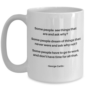 Funny George Carlin Mug - Some people have to work!