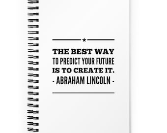 Abraham Lincoln Quote Spiral Notebook: Inspiring Entrepreneur Journal