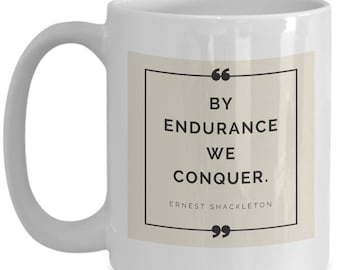 Ernest Shackleton mug! | "By Endurance We Conquer" quote, leader of Antarctica expedition, inspirational men, leadership gifts, manly gift